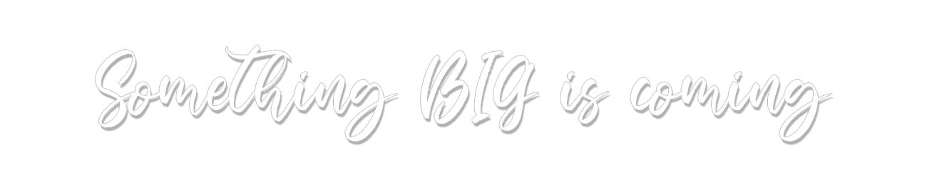 Something Big is Coming